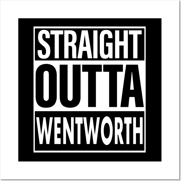 Wentworth Name Straight Outta Wentworth Wall Art by ThanhNga